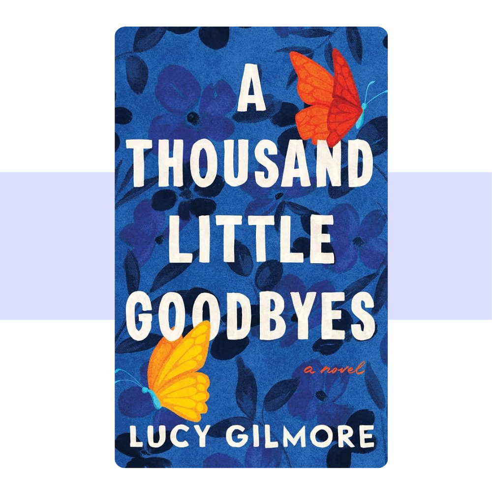 A Thousand Little Goodbyes by Lucy Gilmore