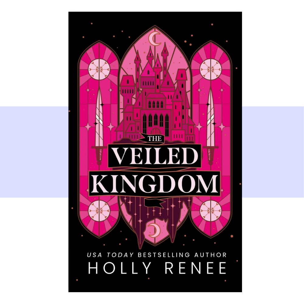Book cover for The Veiled Kingdom by Holly Renee written in white text on black background. Center picture is hot pink drawing of a castle with a sword on each side panel.