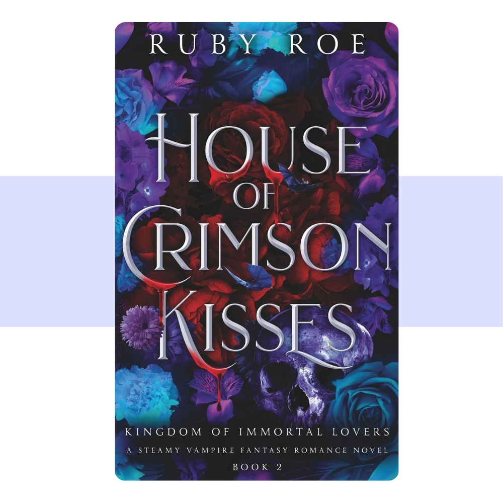 Book cover of House of Crimson Kisses by Ruby Roe featuring purple and blue roses and a skull in the background.