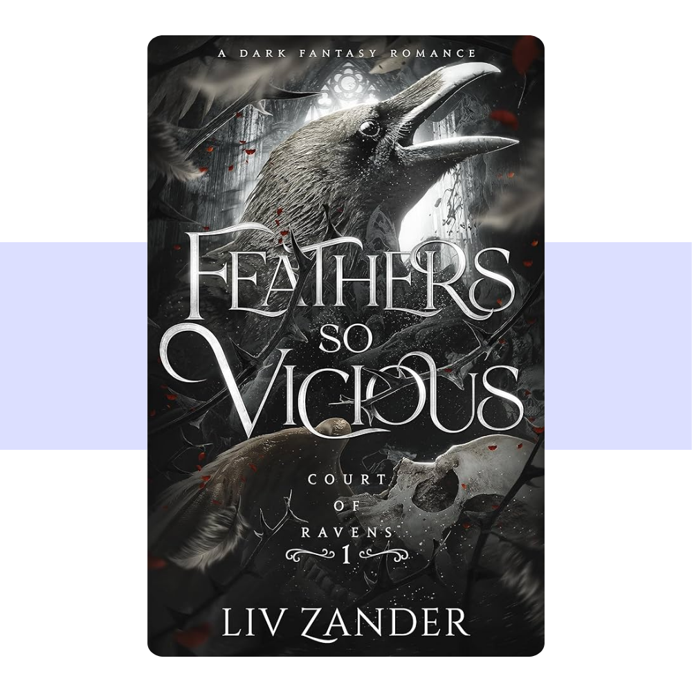 Feathers so Vicious: A Dark Fantasy Romance (Court of Ravens) by Liv Zander
