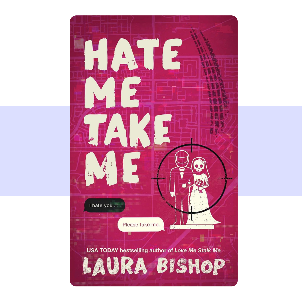 Hate Me Take Me: A Novel (Obsessively Yours 2) by Laura Bishop