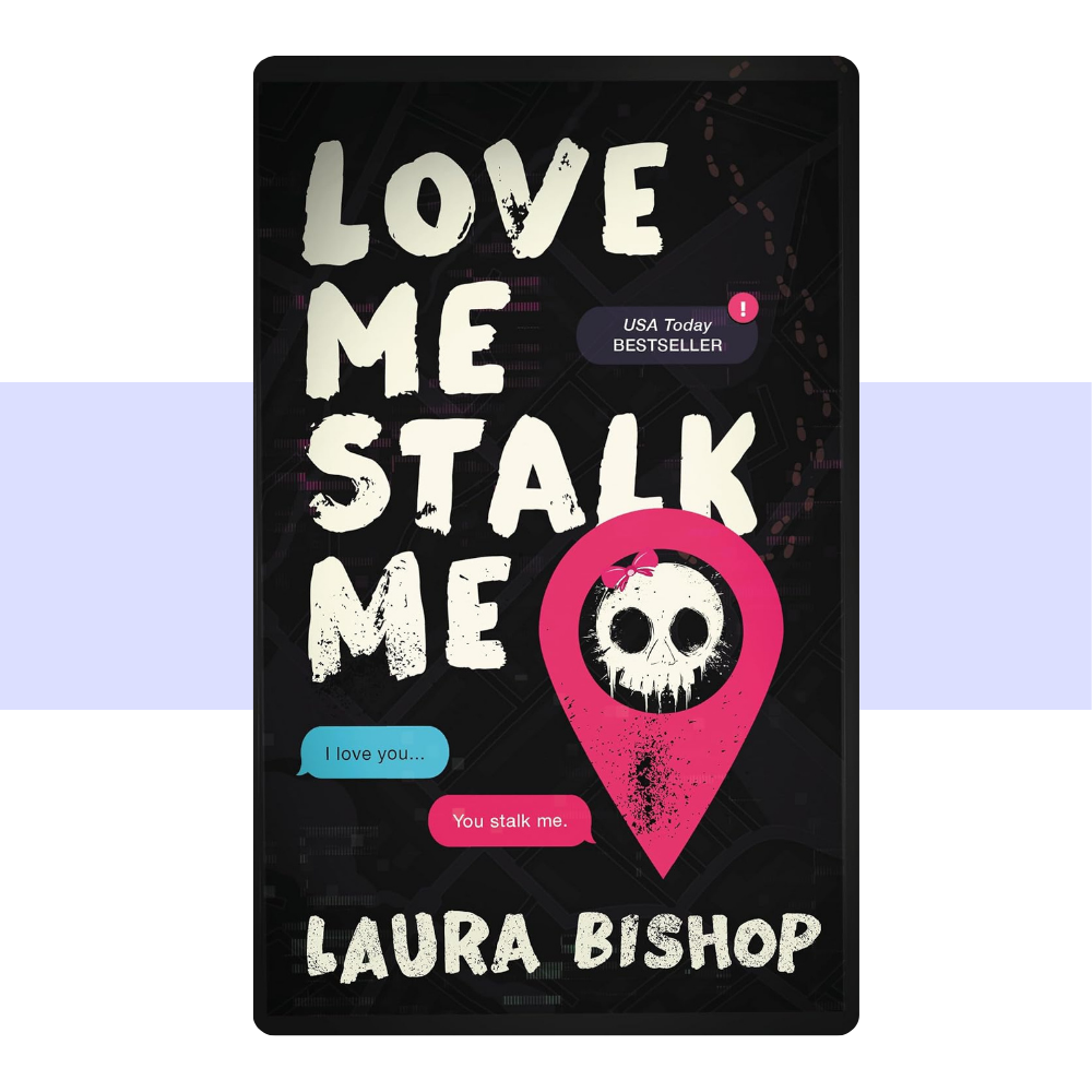 Love Me Stalk Me: A Novel (Obsessively Yours 1) by Laura Bishop