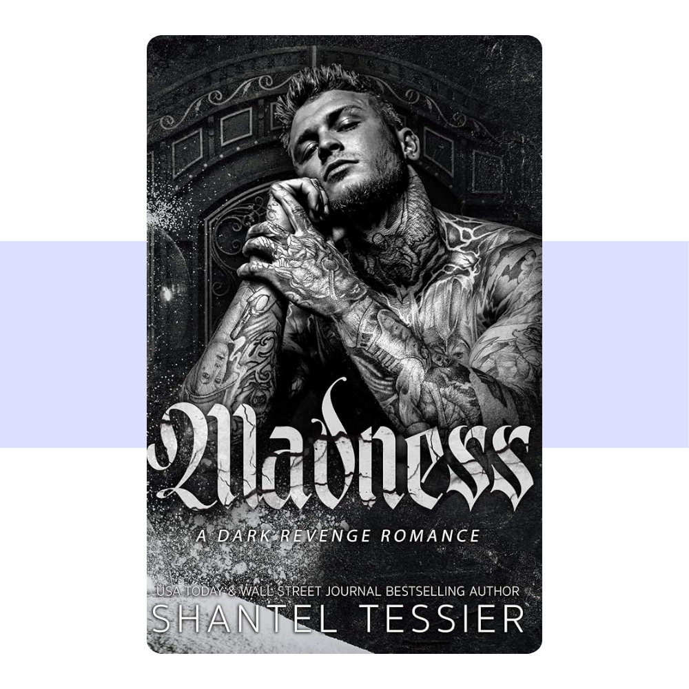 Madness: A Dark Revenge Romance by Shantel Tessier