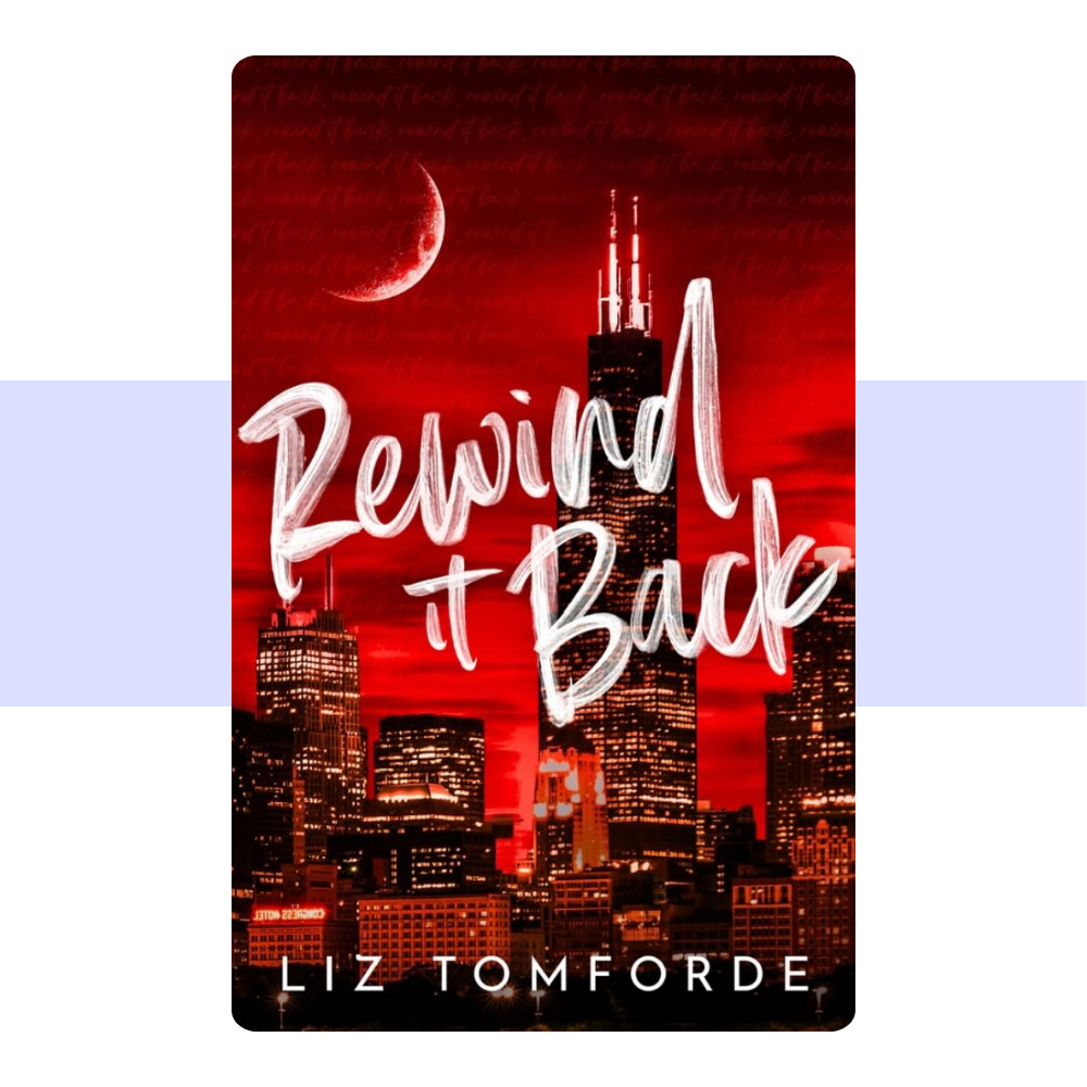 Rewind it Back (Standard Edition) (Windy City, 5) by Liz Tomforde
