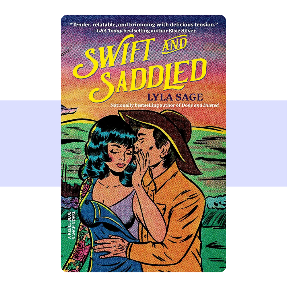 Swift and Saddled: A Rebel Blue Ranch Novel (Book 2) by Lyla Sage