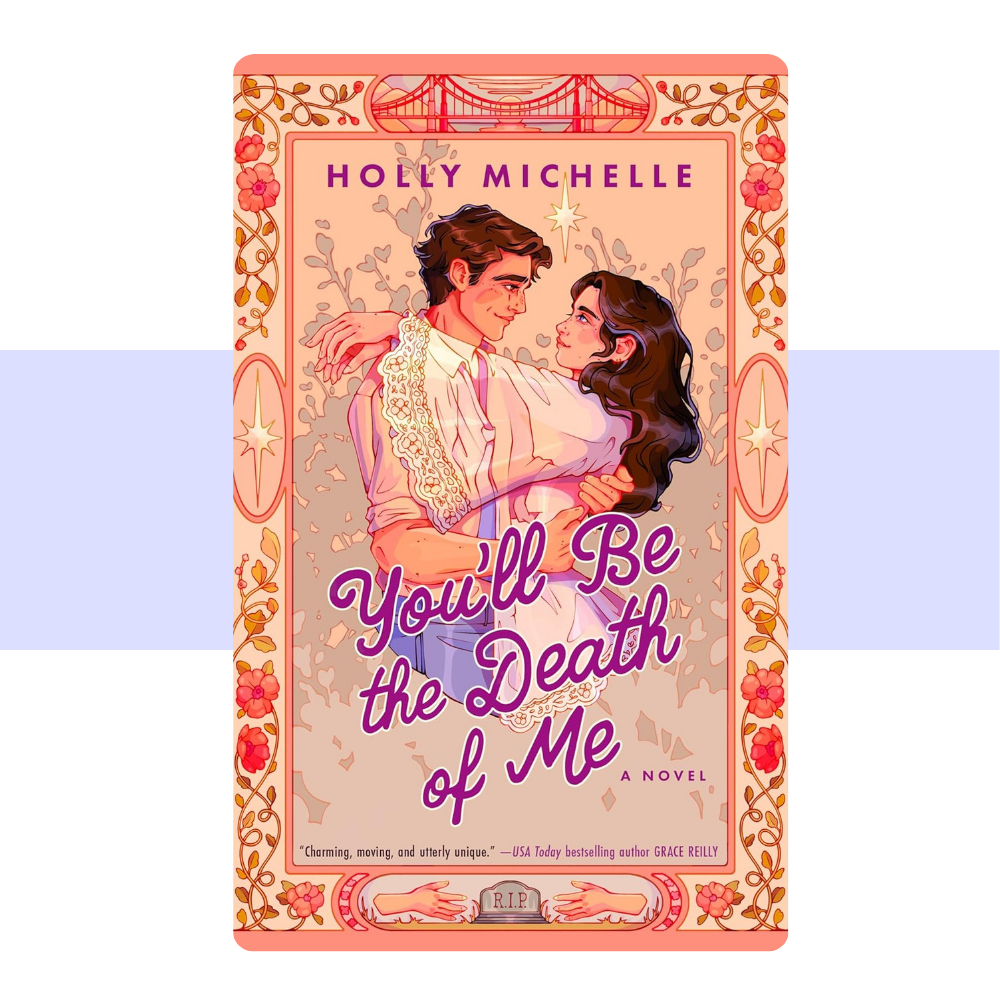 You'll Be the Death of Me: A Novel by Holly Michelle