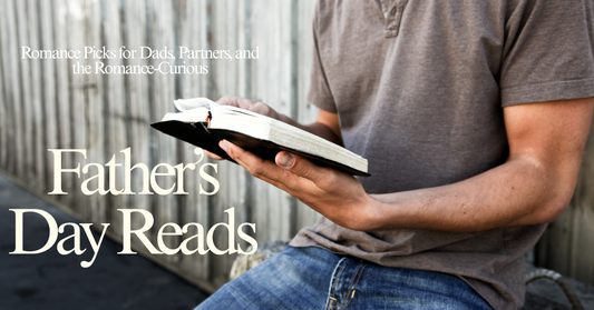 Best Father’s Day Reads (Romantasy Bookstore Edition): Romance Picks for Dads, Partners, and the Romance-Curious