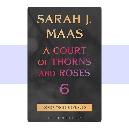 [PRE-ORDER] ACOTAR 6 by Sarah J. Maas