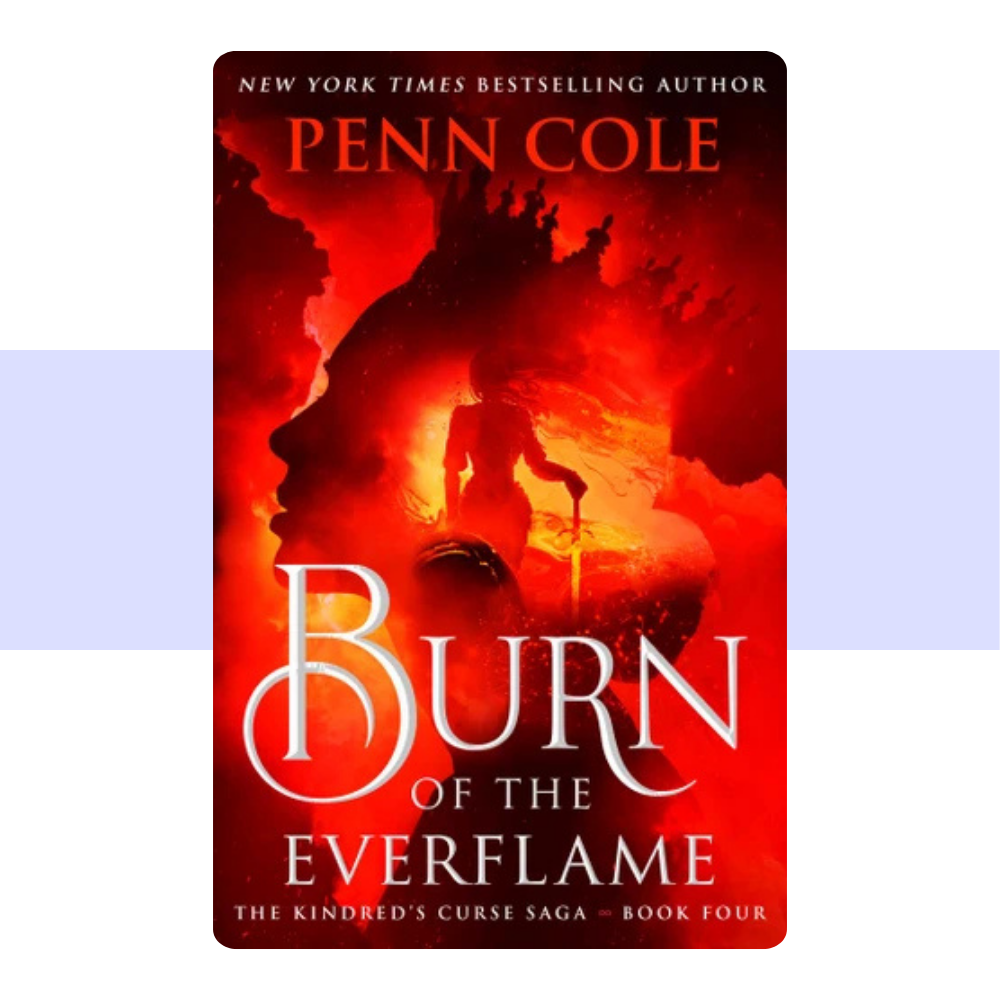 [PRE-ORDER] Burn of the Everflame By Penn Cole