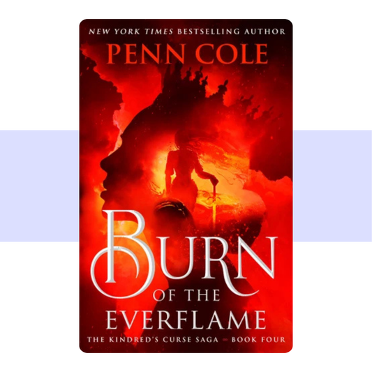 [PRE-ORDER] Burn of the Everflame By Penn Cole