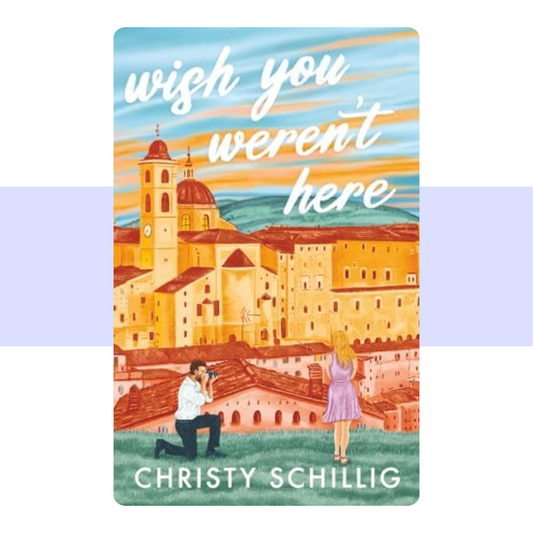 Wish You Weren't Here by Christy Schillig