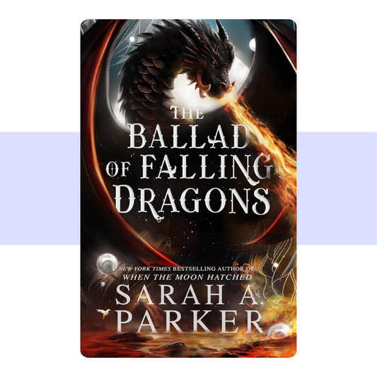 The Ballad of Falling Dragons (Deluxe Limited Edition) (Moonfall #2) by Sarah A Parker