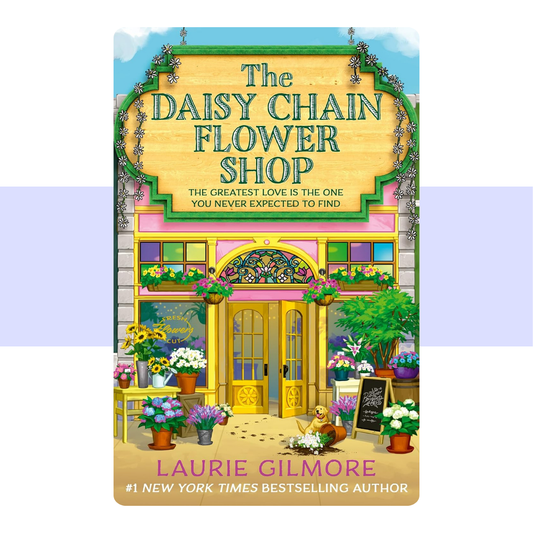 The Daisy Chain Flower Shop by Laurie Gilmore