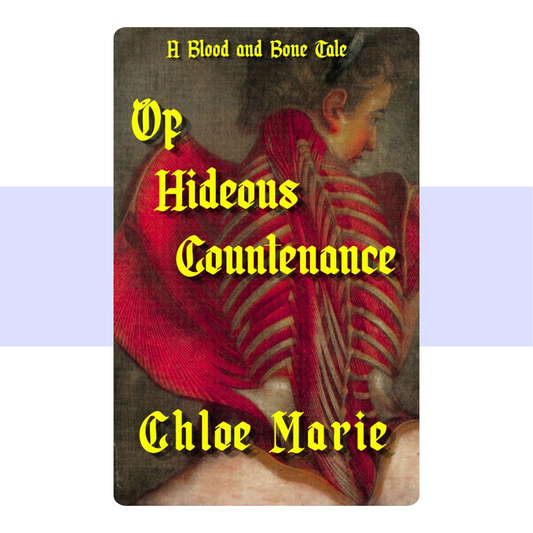 Of Hideous Countenance by Chloe Marie