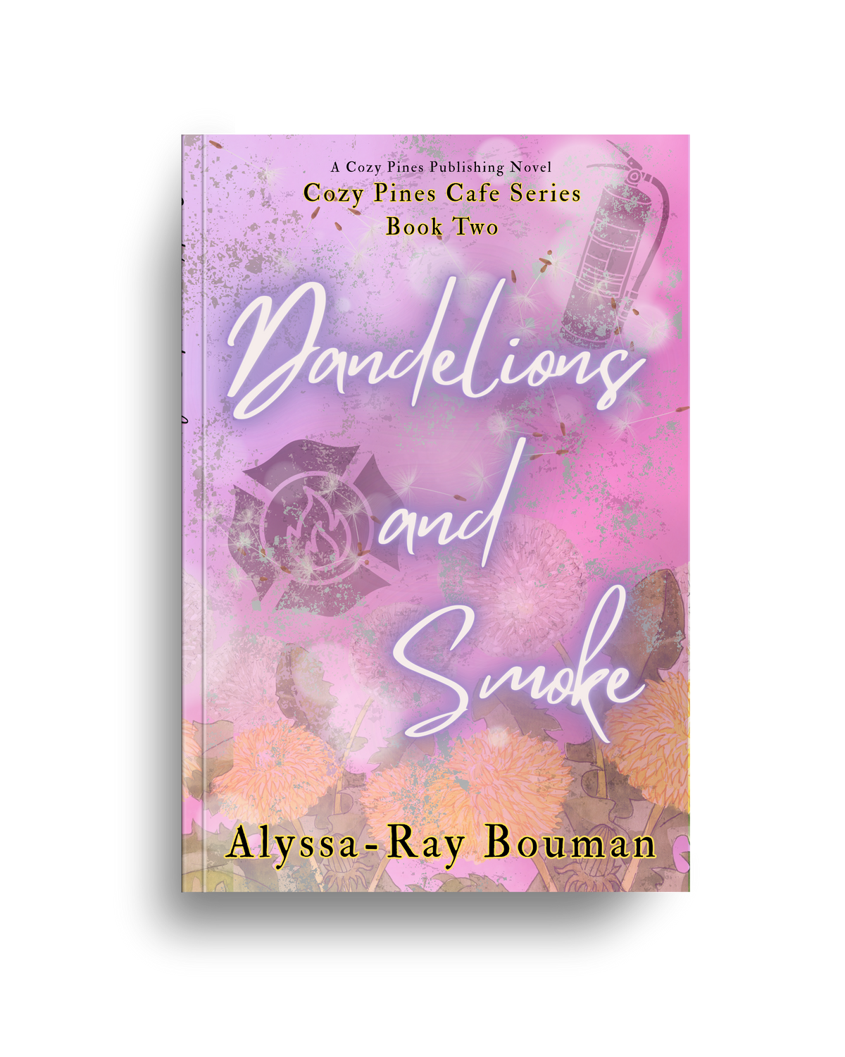 Dandelions and Smoke (Cozy Pines Café, #2) by Alyssa-Ray Bouman