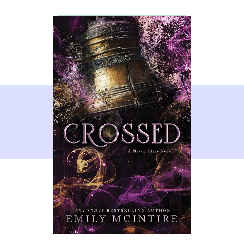 The cover of Crossed by Emily McIntire features an aged bronze bell against a dark black and plum background, surrounded by textured pink-purple blossoms and swirling violet and gold wisps. The title appears in large pale lavender serif lettering, with “A Never After Novel” beneath it and the author’s name in white near the bottom.