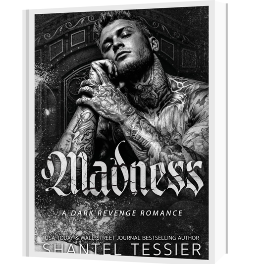 Madness: A Dark Revenge Romance by Shantel Tessier