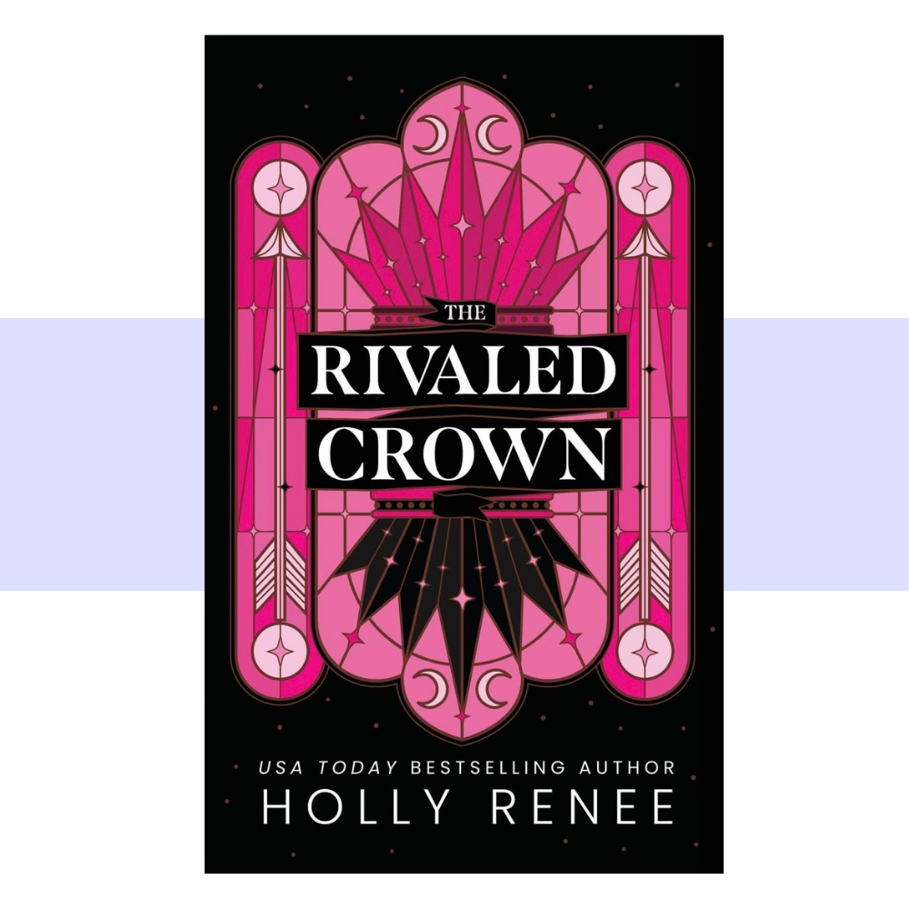 Book cover for The Rivaled Crown by Holly Renee written in white text on a black background featuring a hot pink design of crowns in the center flanked by arrows.