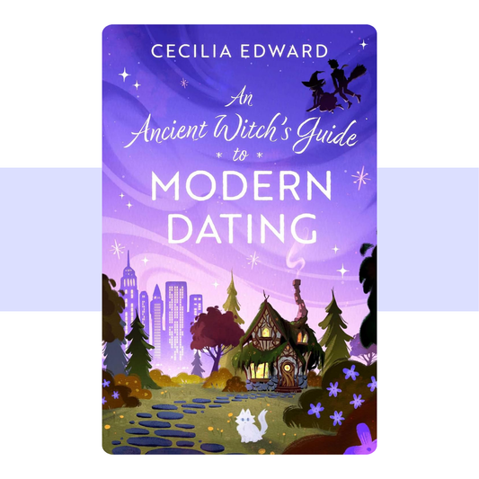 An Ancient Witch's Guide to Modern Dating by Celia Edward