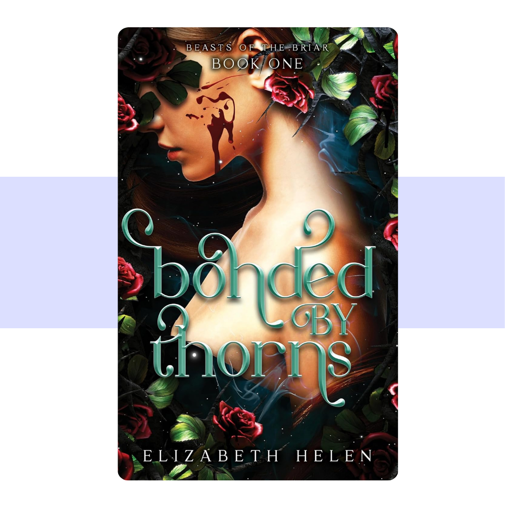 Bonded by Thorns (Standard Edition) (Beasts of the Briar, 1) by Elizabeth Helen