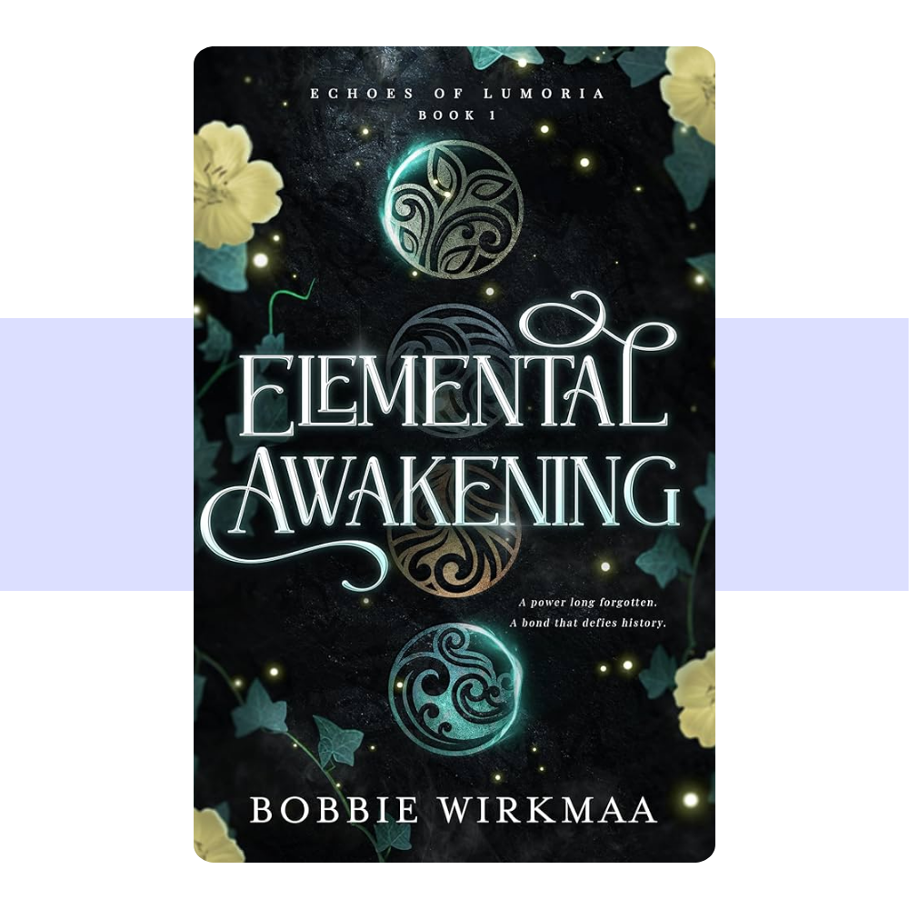 Elemental Awakening: Book One of the Echoes of Lumoria series by Bobbie Wirkmaa