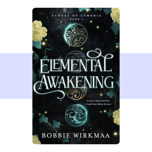 Elemental Awakening: Book One of the Echoes of Lumoria series by Bobbie Wirkmaa