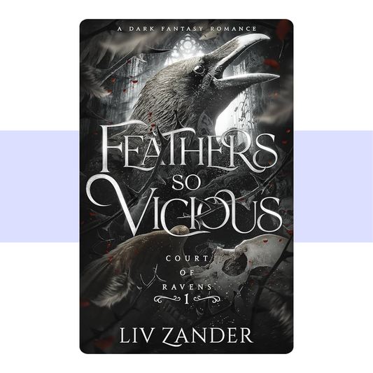 Feathers so Vicious: A Dark Fantasy Romance (Court of Ravens) by Liv Zander