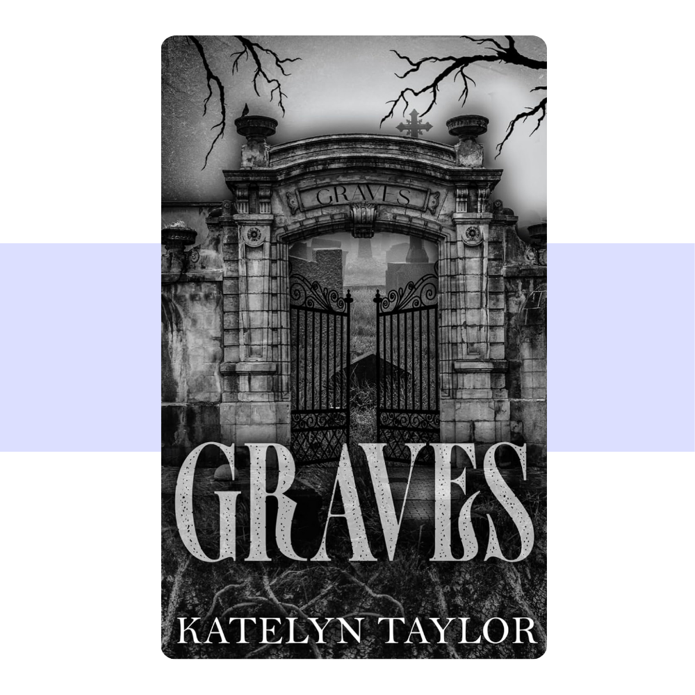 Graves by Katelyn Taylor