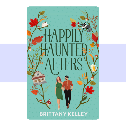 Happily Haunted Afters by Brittany Kelley