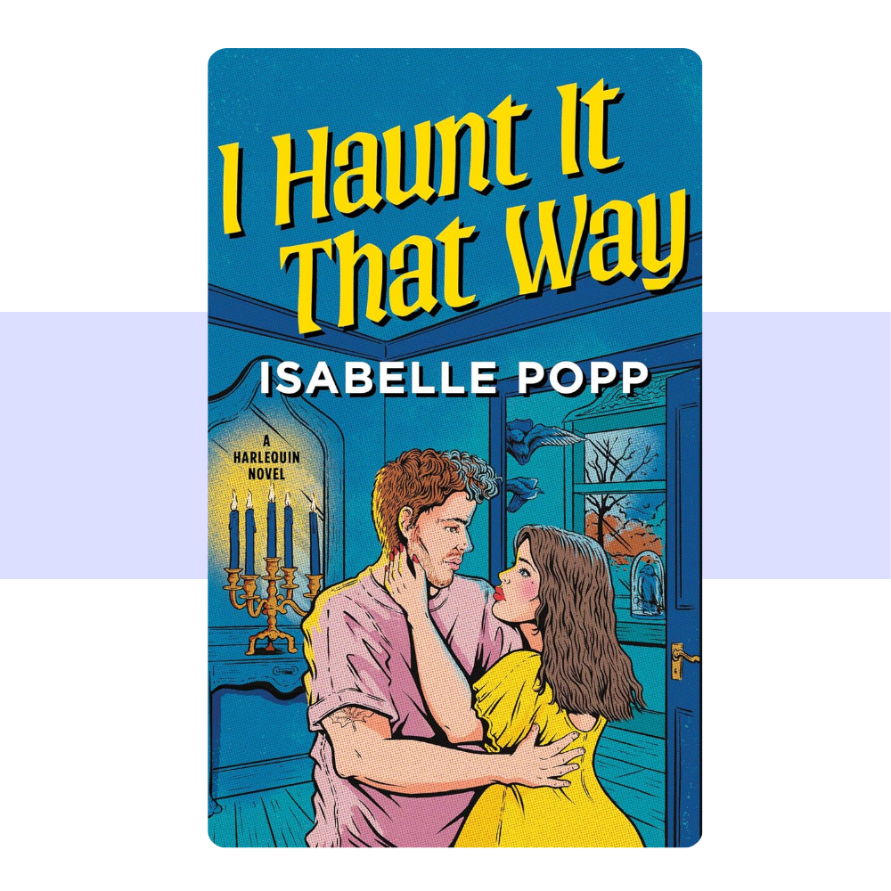 I Haunt It That Way: A Spicy Spooky Fall Enemies to Lovers Romance by Isabelle Popp
