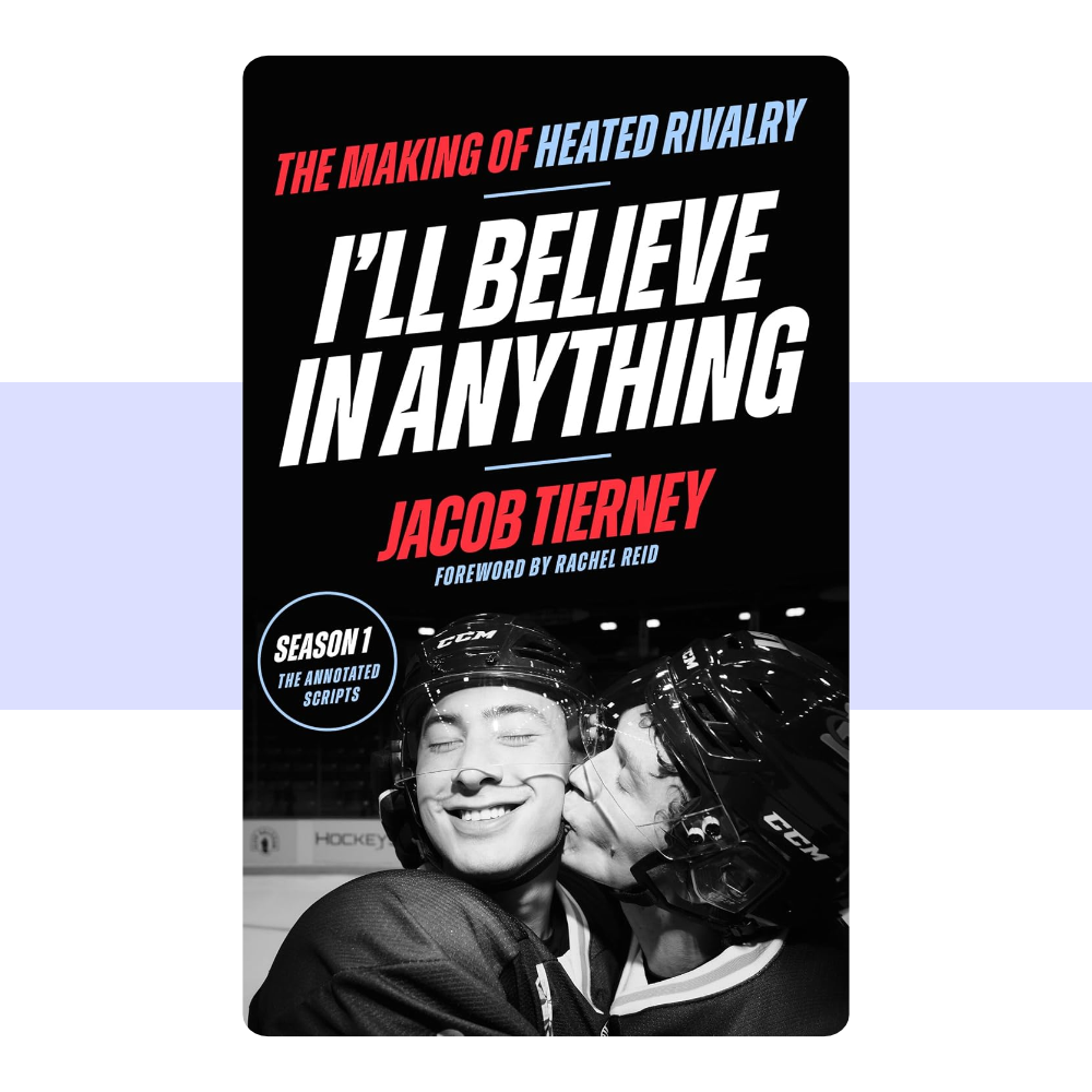 Book cover of I’ll Believe in Anything by Jacob Tierney, featuring the title and author name in a bold design for the behind-the-scenes book about Heated Rivalry.