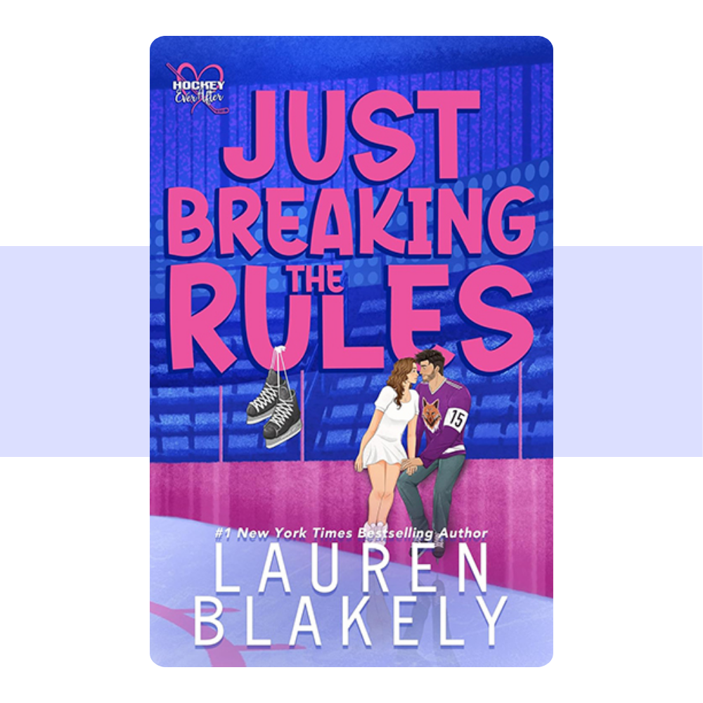 Just Breaking The Rules (Hockey Ever After, #1) by Lauren Blakely