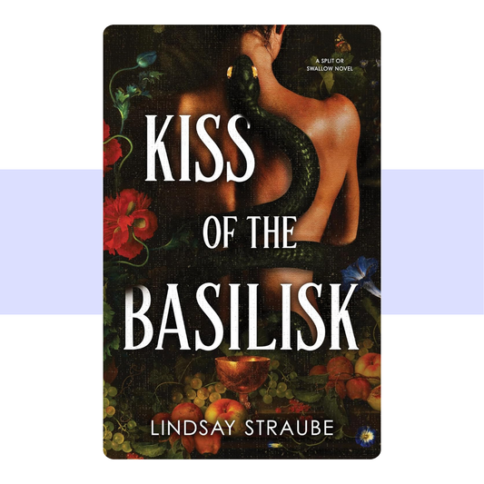 Kiss of the Basilisk (Standard Edition): A Split or Swallow Novel by Lindsay Straube