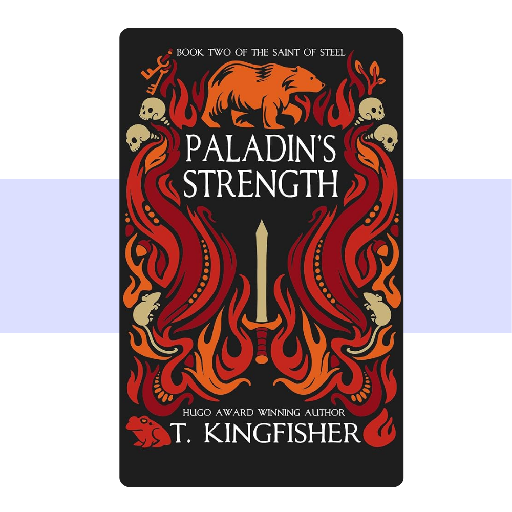 Paladin's Strength (The Saint of Steel, #2) by T. Kingfisher