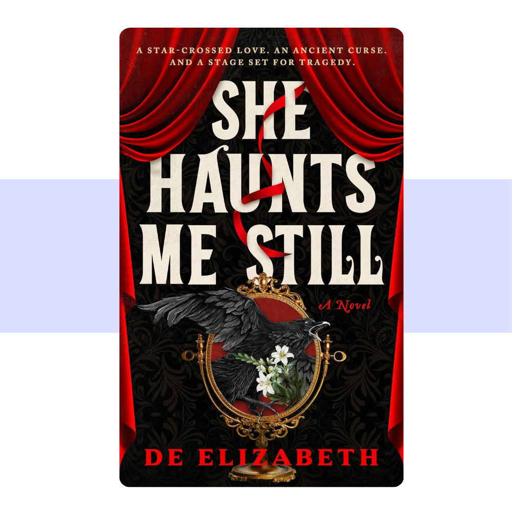 She Haunts Me Still: A Novel by De Elizabeth