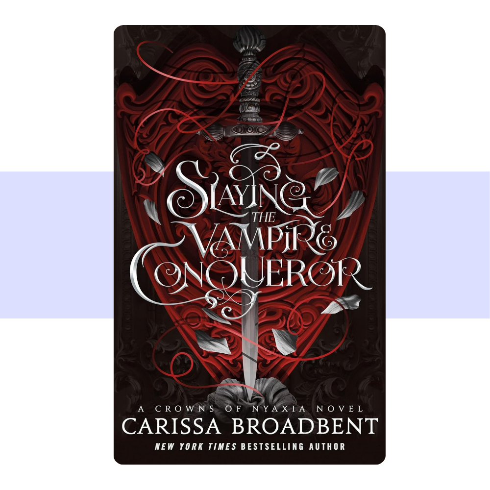 Slaying the Vampire Conqueror (Crowns of Nyaxia) by Carissa Broadbent