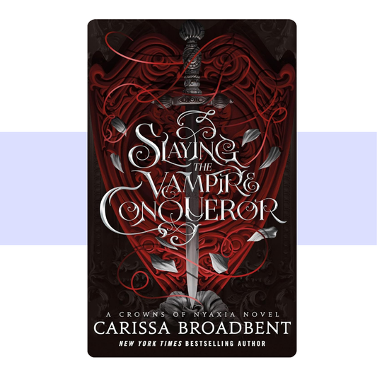 Slaying the Vampire Conqueror (Crowns of Nyaxia) by Carissa Broadbent