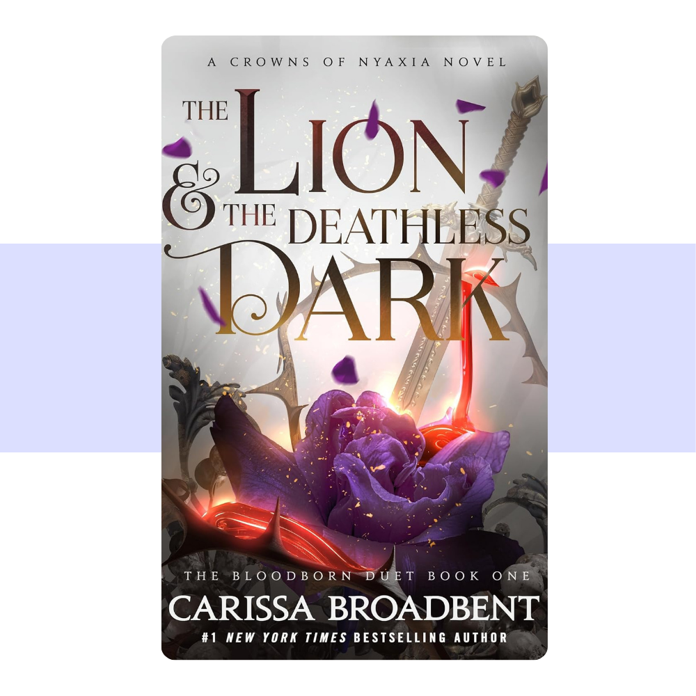 The Lion & the Deathless Dark: The Bloodborn Duet, Book One (Crowns of Nyaxia, 5) by Carissa Broadbent