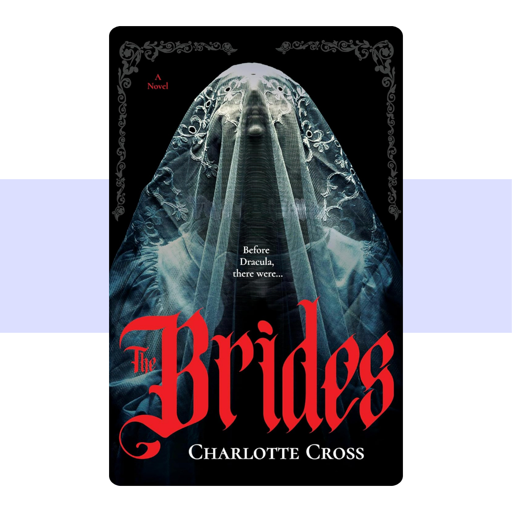 The Brides: A feminist horror novel for fans of Dracula by Charlotte Cross