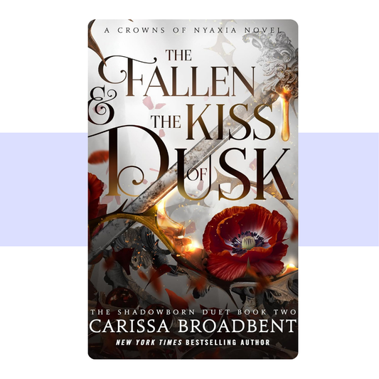 The Fallen & the Kiss of Dusk (Crowns of Nyaxia, 4) by Carissa Broadbent