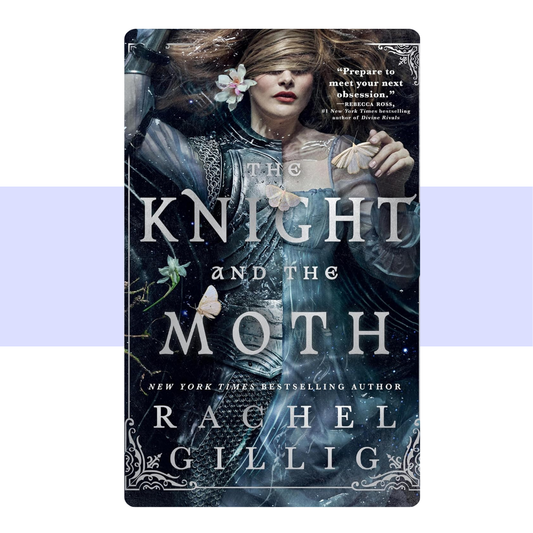 The Knight and the Moth (Stonewater Kingdom Book, #1) by Rachel Gillig