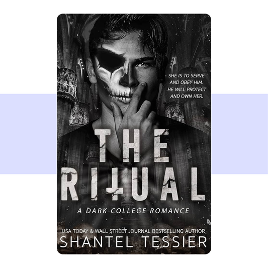 The Ritual: A Dark College Romance by Shantel Tessier