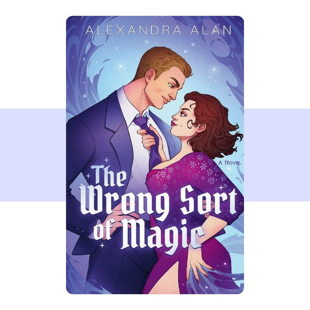 The Wrong Sort of Magic By Alexandra Alan