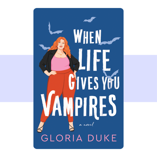 When Life Gives You Vampires (Slaying It) by Gloria Duke