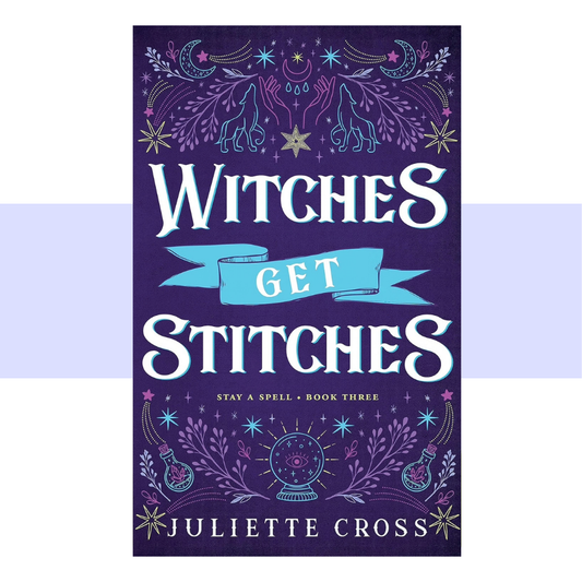 Book cover text for Witches Get Stitches by Juliette Cross. Dark purple background with white text. Blue, light purple and yellow characters on upper and lower borders depicting a crystal ball, wolves, potion bottles, moons, stars and branches. 