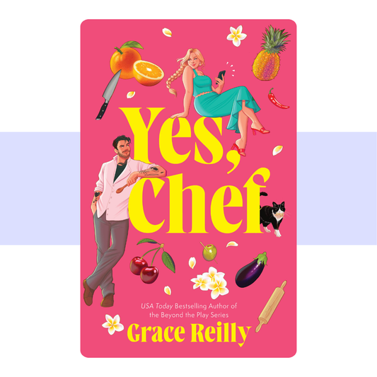 Yes, Chef: A Romance Novel by Grace Reilly
